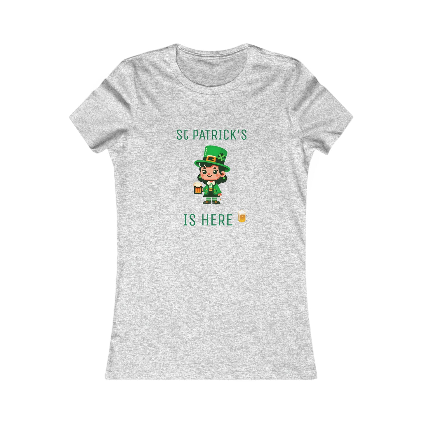 Saint Patrick's Is Here T-shirt - Women's Favorite Tee