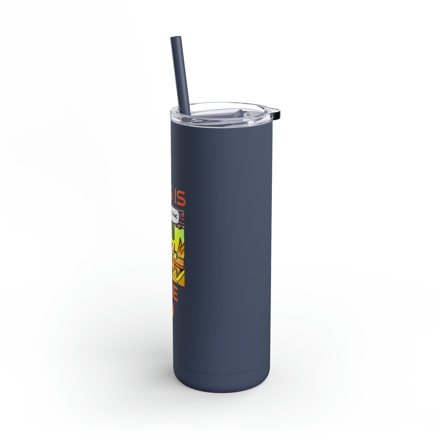 This Is Fine - Maars Maker Skinny Matte Tumbler, 20oz