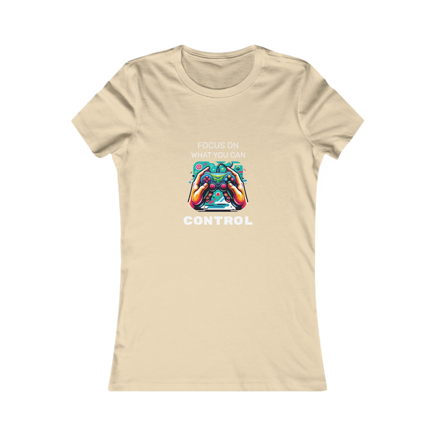 Focus On What You Can Control - Women's Favorite Tee