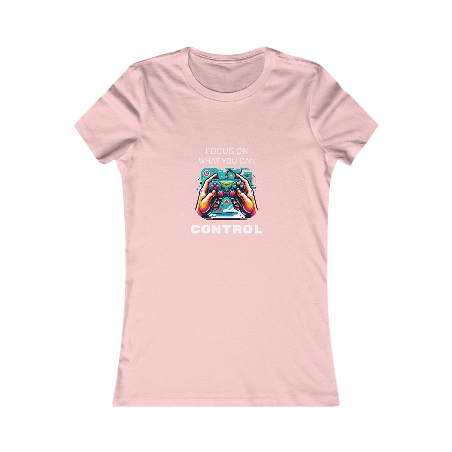 Focus On What You Can Control - Women's Favorite Tee