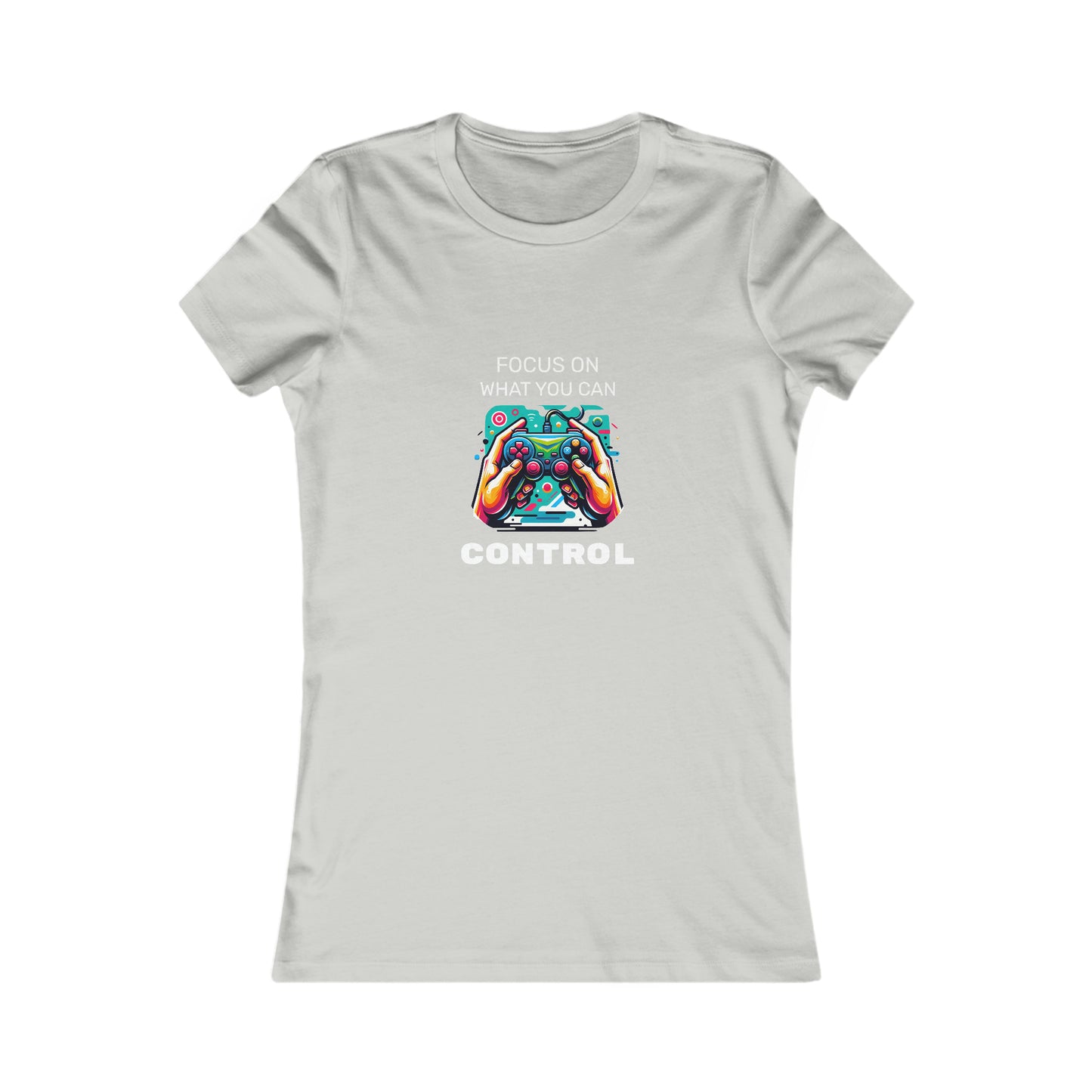 Focus On What You Can Control - Women's Favorite Tee