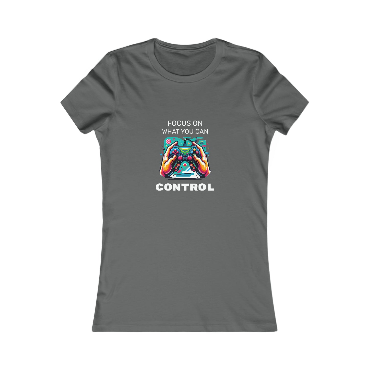 Focus On What You Can Control - Women's Favorite Tee