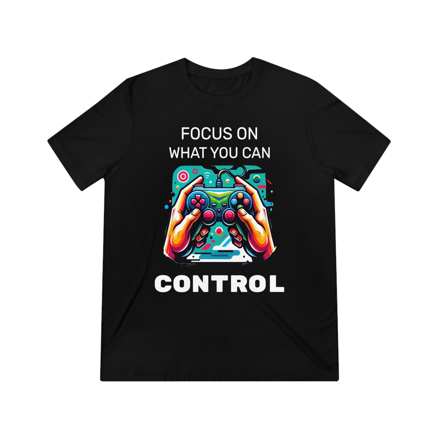 Focus On What You Can Control - Unisex Triblend Tee