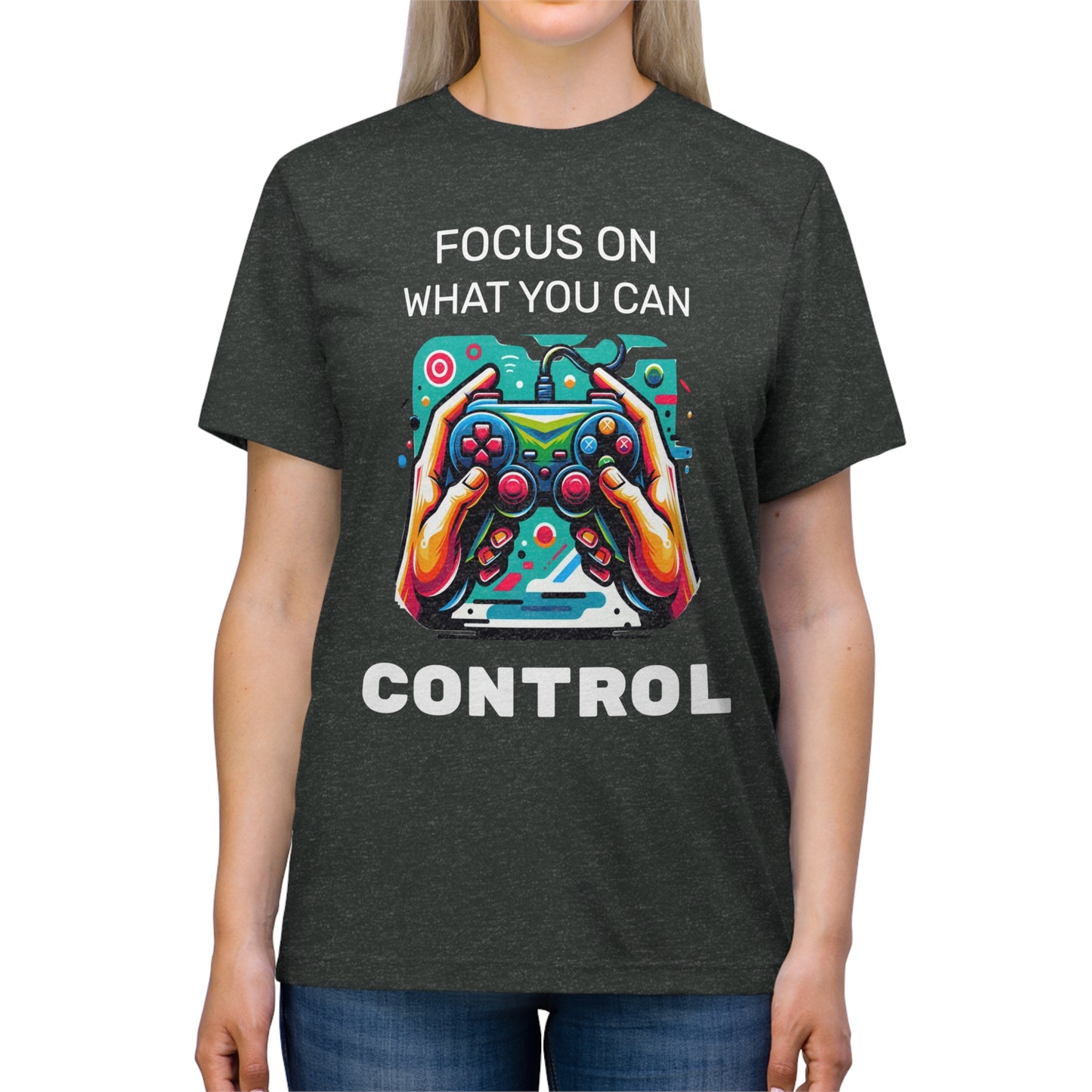 Focus On What You Can Control - Unisex Triblend Tee