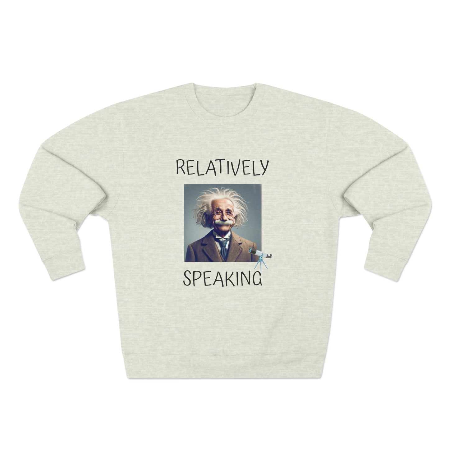 Relatively Speaking (Albert Einstein) - Unisex Crewneck Sweatshirt