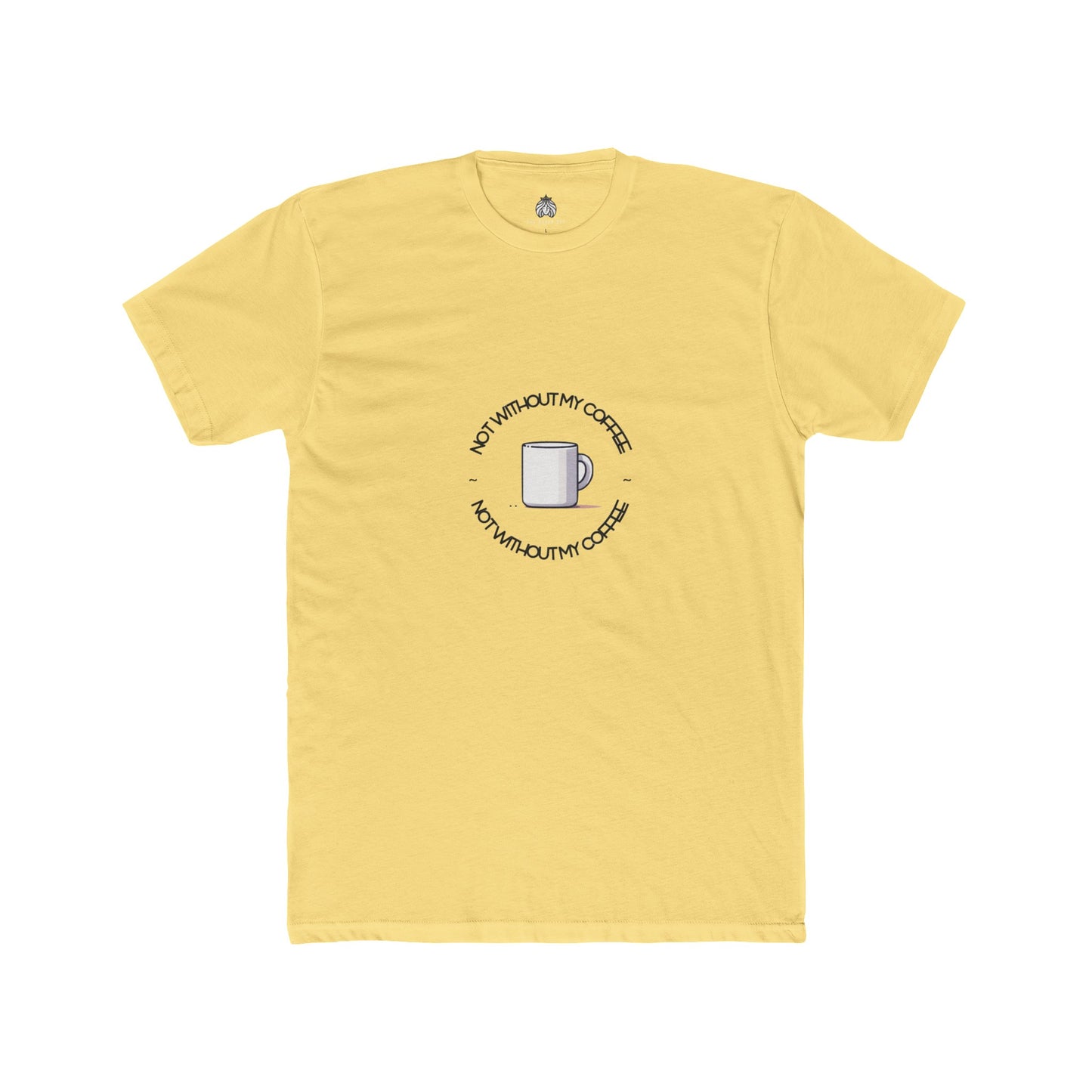 Not Without My Coffee T-Shirt - Men