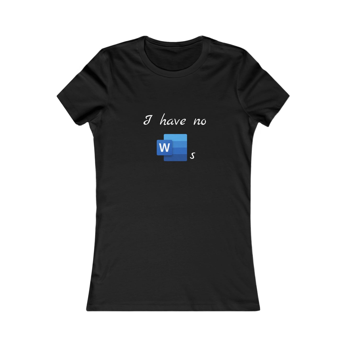 I Have No Word(s) - Women's Favorite Tee