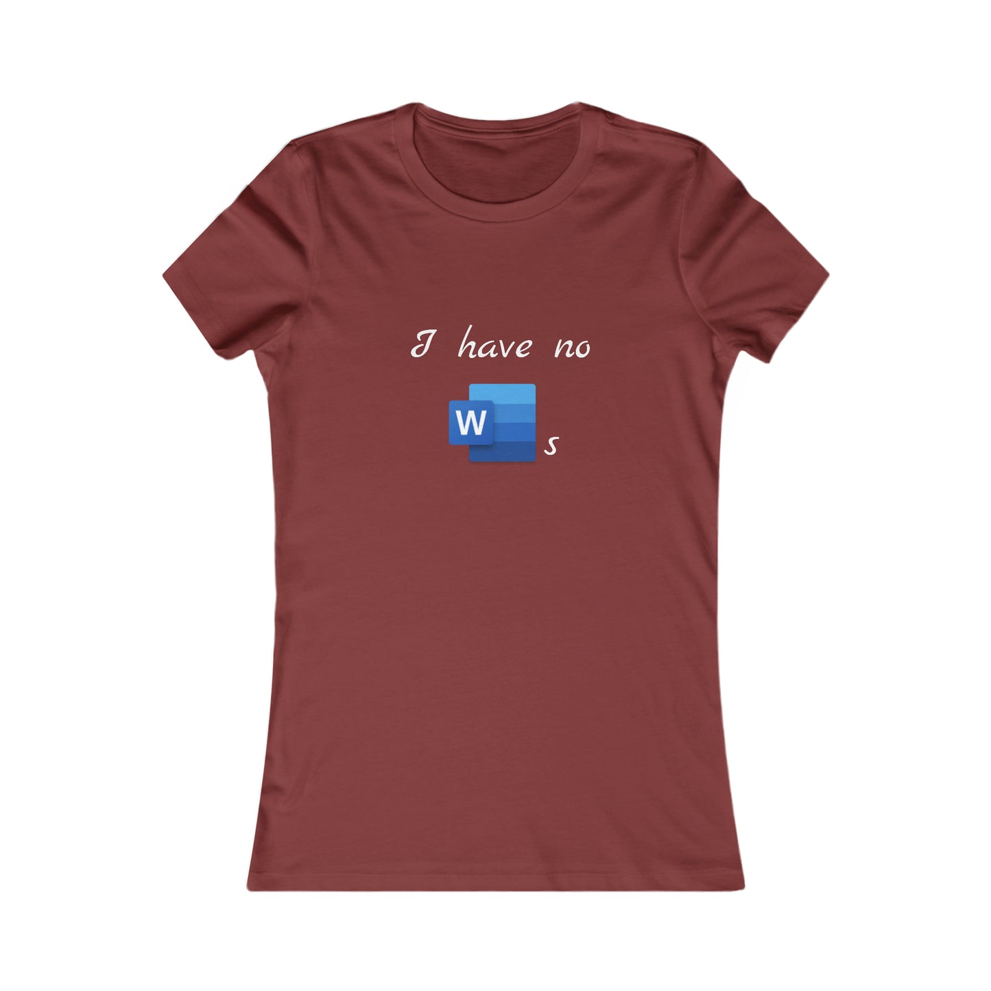 I Have No Word(s) - Women's Favorite Tee