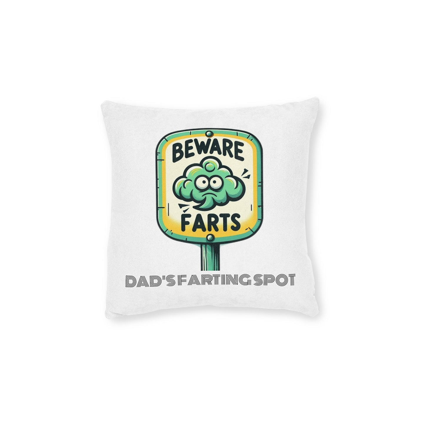 Beware Farts Dad's Farting Spot - Square Pillow