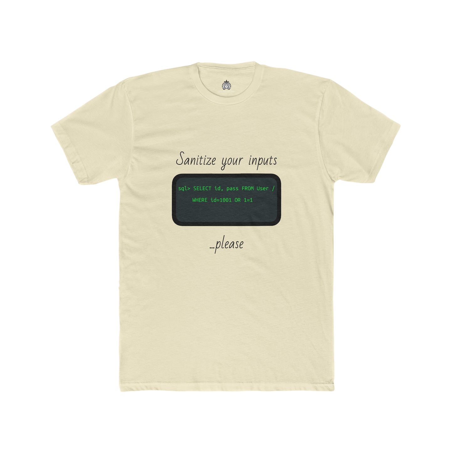 Sanitize Your Inputs ...Please (SQL Injection) - Men T-Shirt