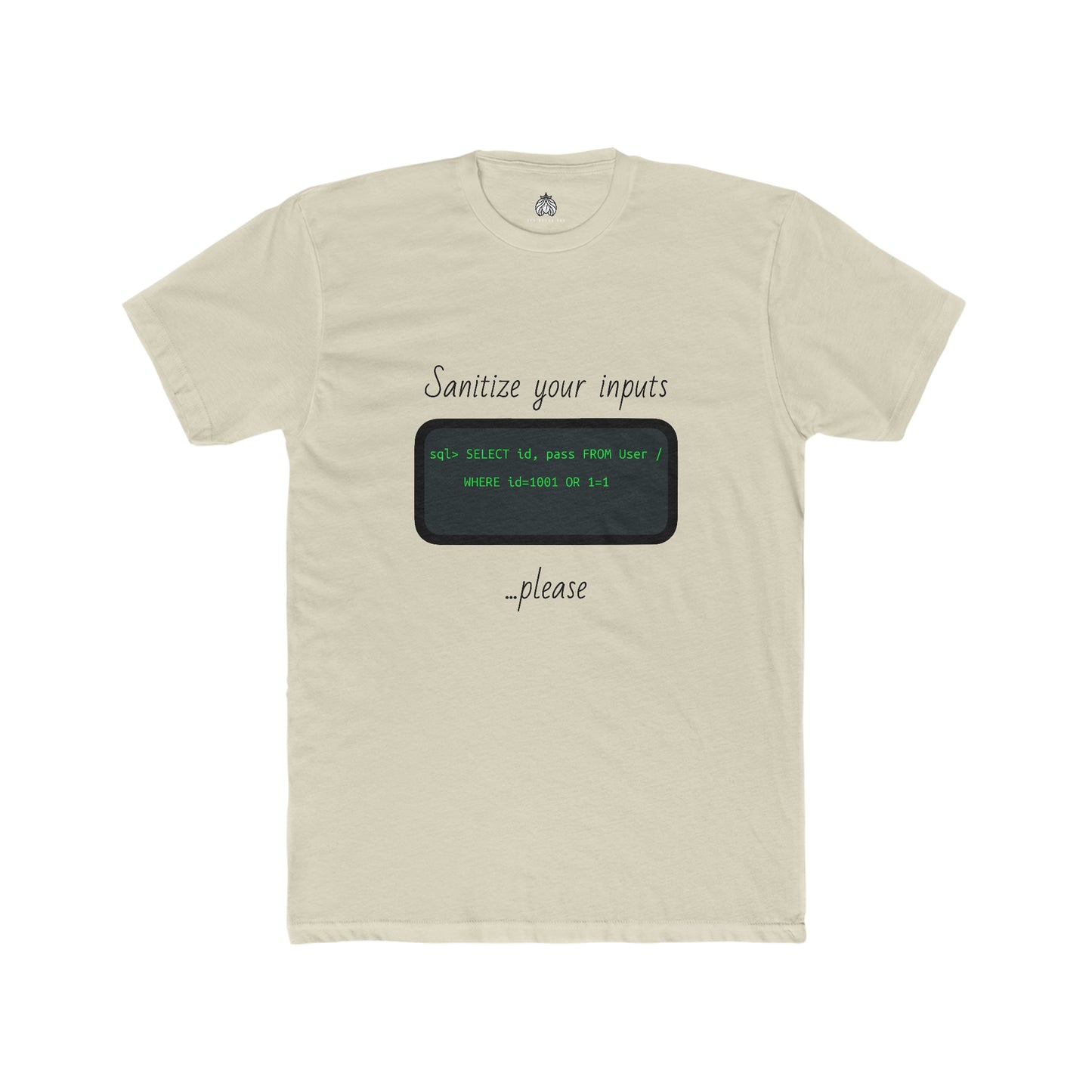 Sanitize Your Inputs ...Please (SQL Injection) - Men T-Shirt