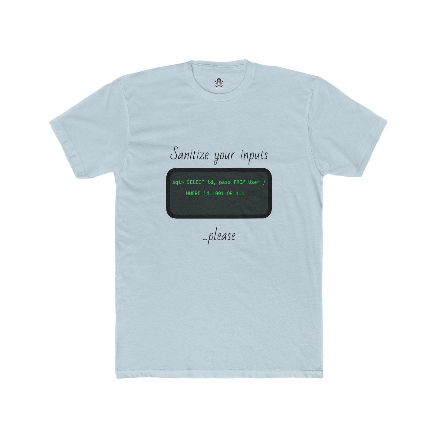 Sanitize Your Inputs ...Please (SQL Injection) - Men T-Shirt