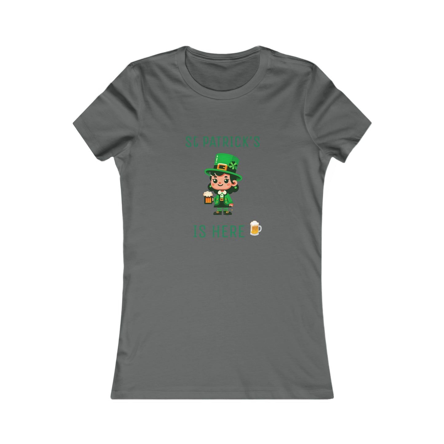 Saint Patrick's Is Here T-shirt - Women's Favorite Tee