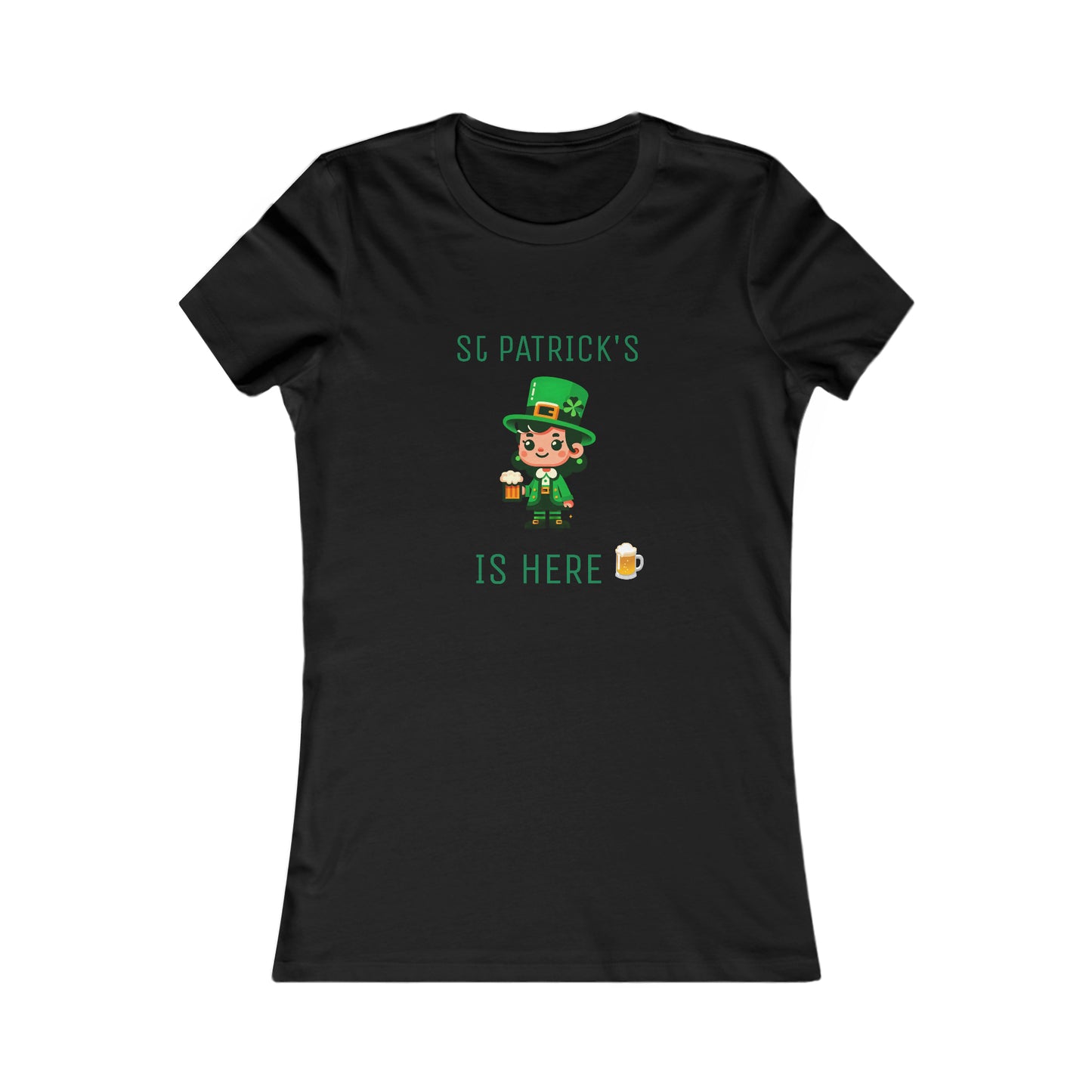 Saint Patrick's Is Here T-shirt - Women's Favorite Tee