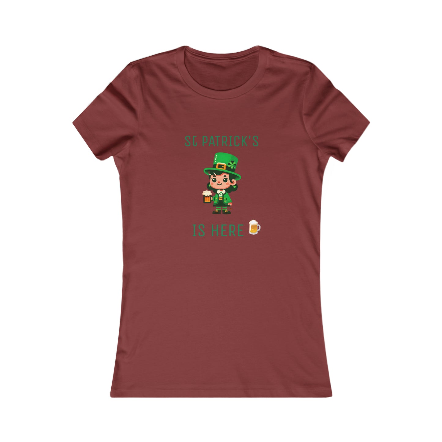 Saint Patrick's Is Here T-shirt - Women's Favorite Tee