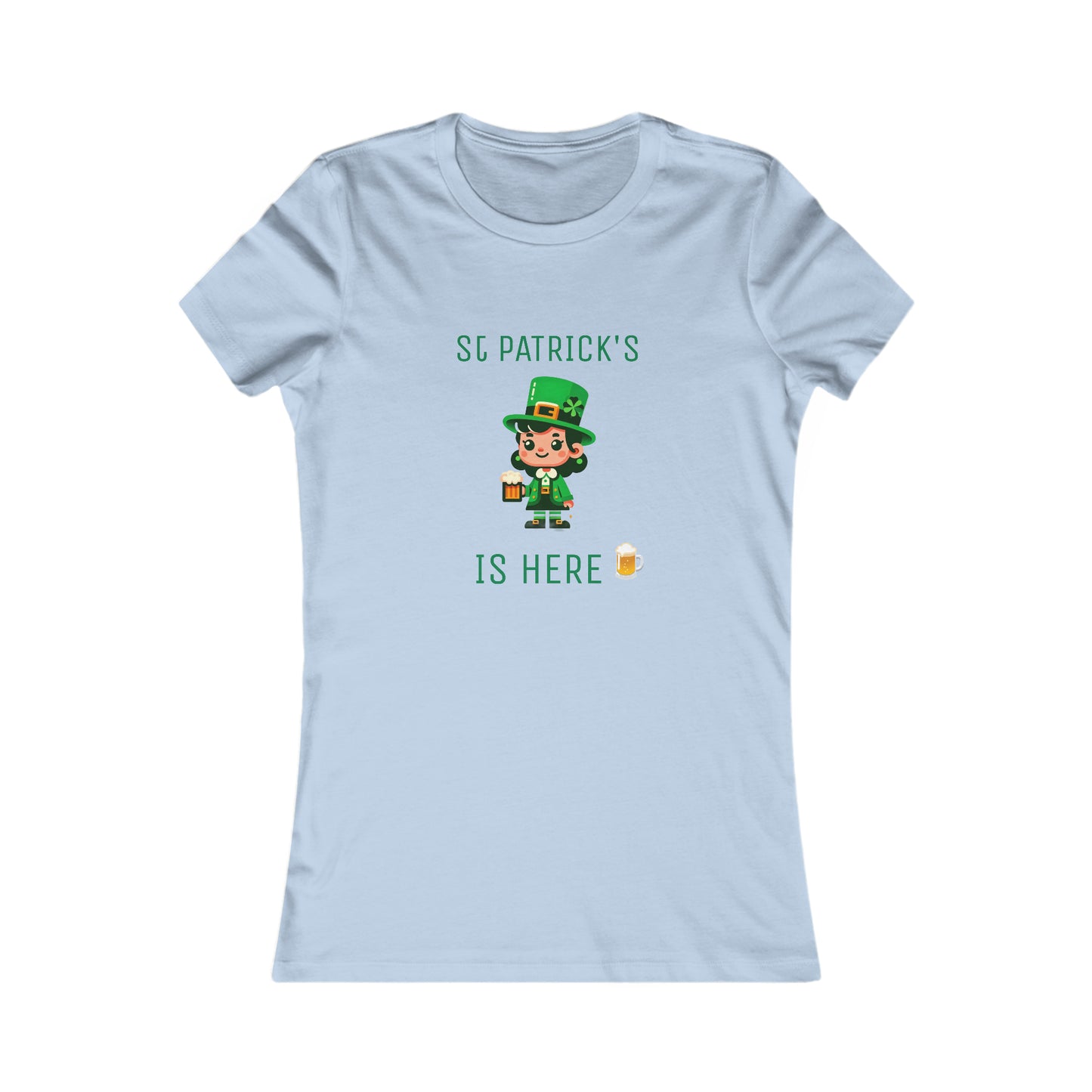 Saint Patrick's Is Here T-shirt - Women's Favorite Tee