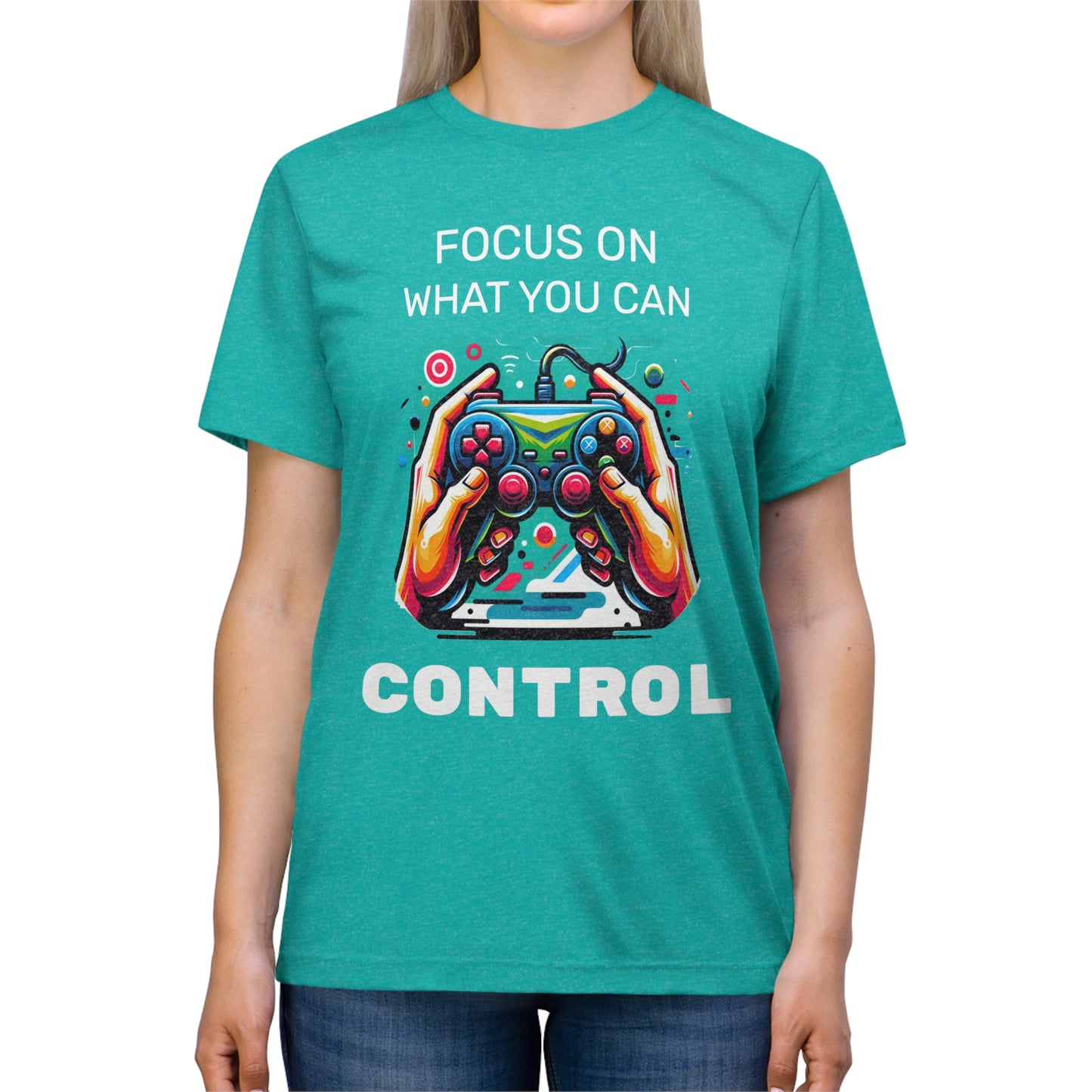 Focus On What You Can Control - Unisex Triblend Tee