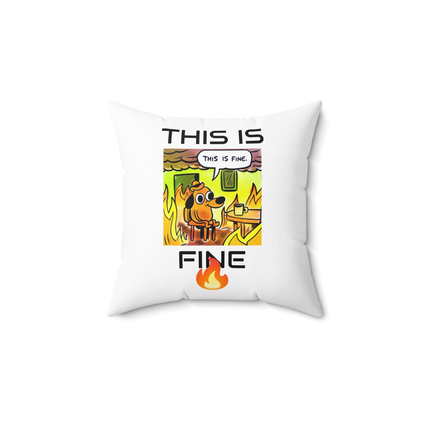 This Is Fine - Spun Polyester Square Pillow