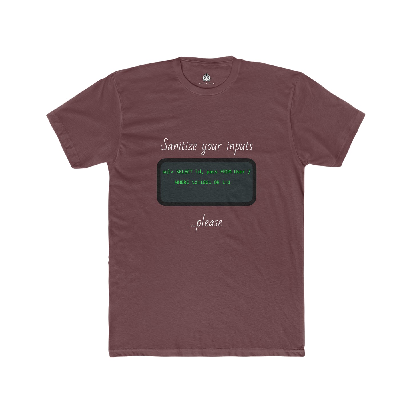 Sanitize Your Inputs ...Please (SQL Injection) - Men T-Shirt