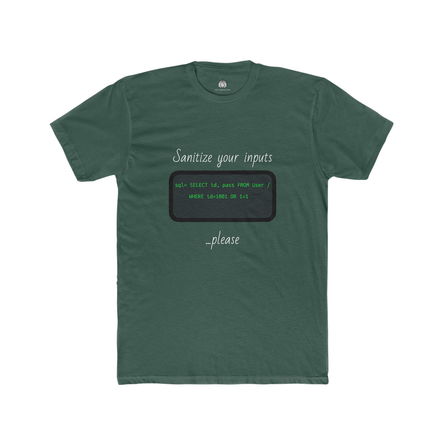 Sanitize Your Inputs ...Please (SQL Injection) - Men T-Shirt