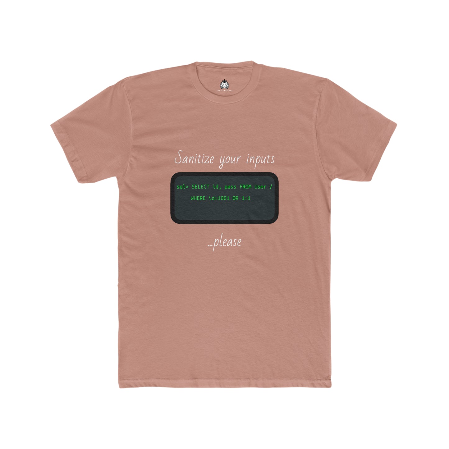 Sanitize Your Inputs ...Please (SQL Injection) - Men T-Shirt