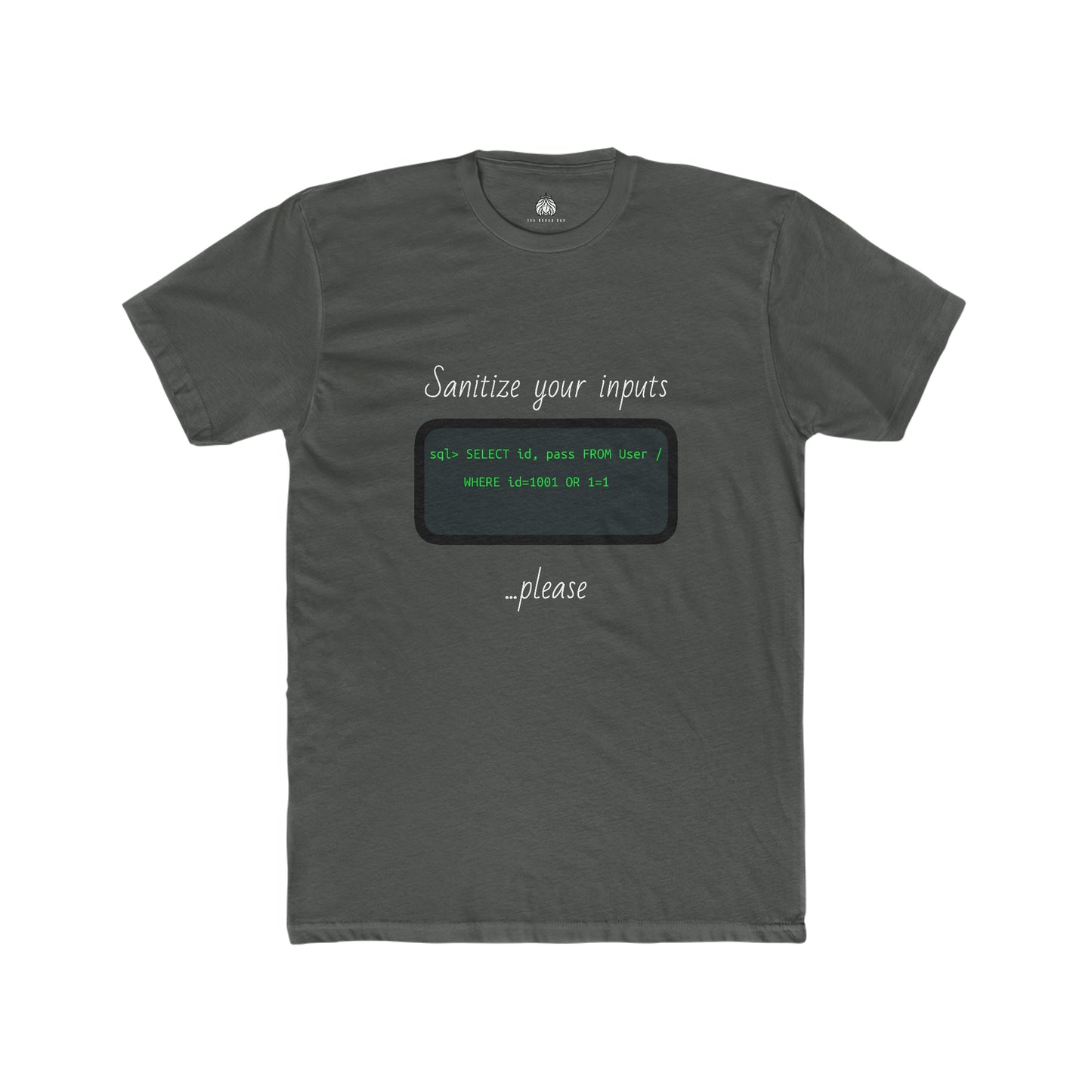 Sanitize Your Inputs ...Please (SQL Injection) - Men T-Shirt