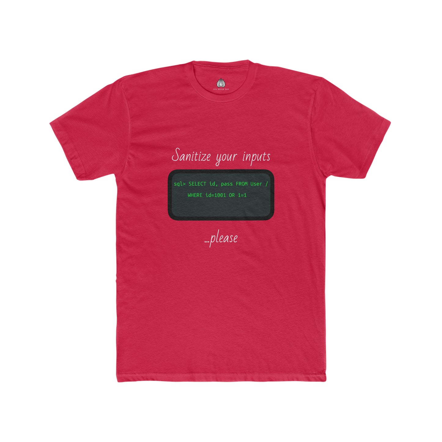Sanitize Your Inputs ...Please (SQL Injection) - Men T-Shirt
