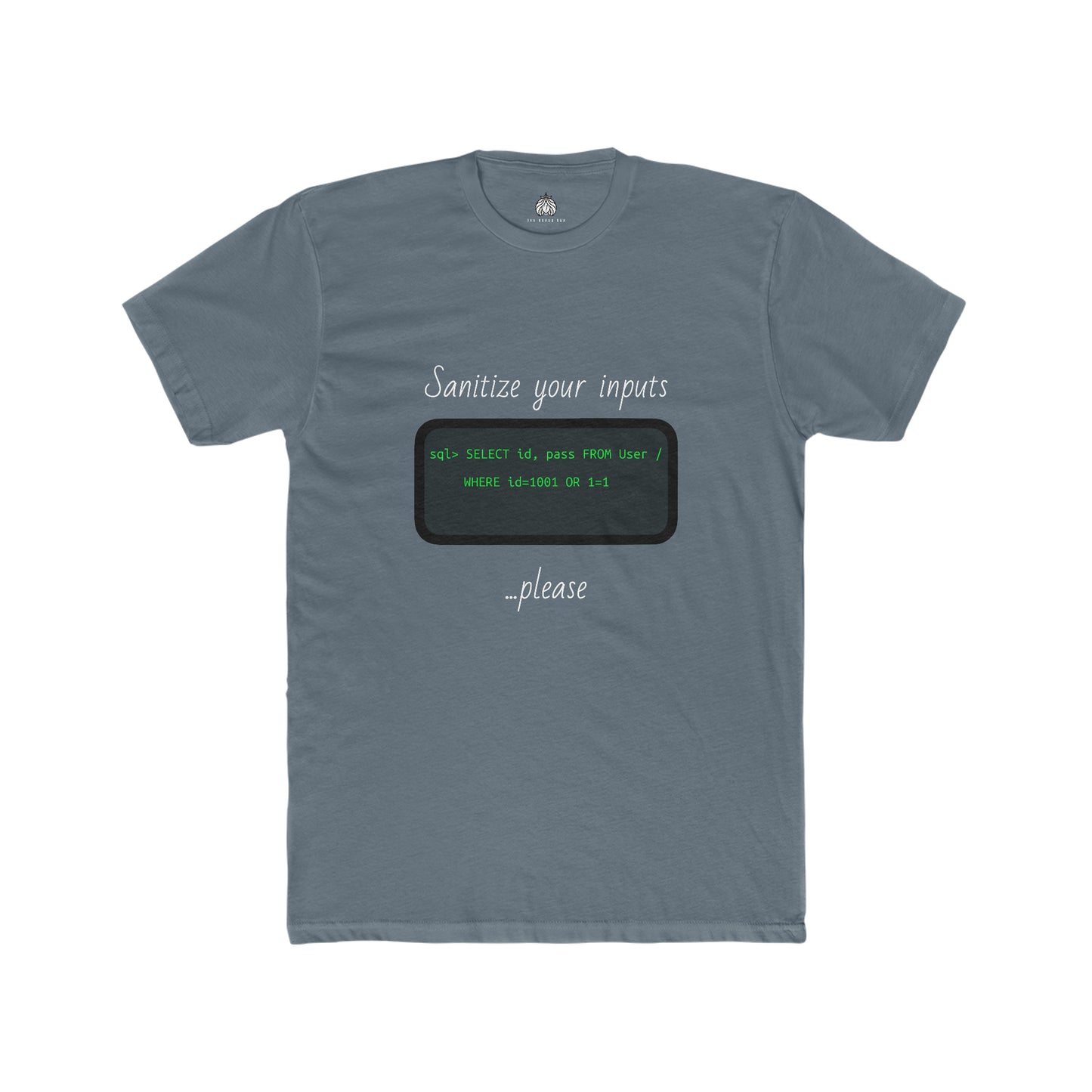 Sanitize Your Inputs ...Please (SQL Injection) - Men T-Shirt