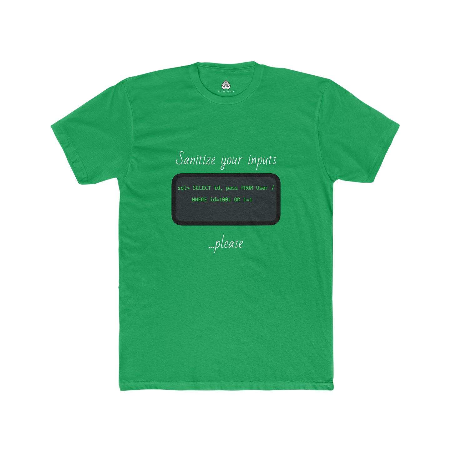 Sanitize Your Inputs ...Please (SQL Injection) - Men T-Shirt