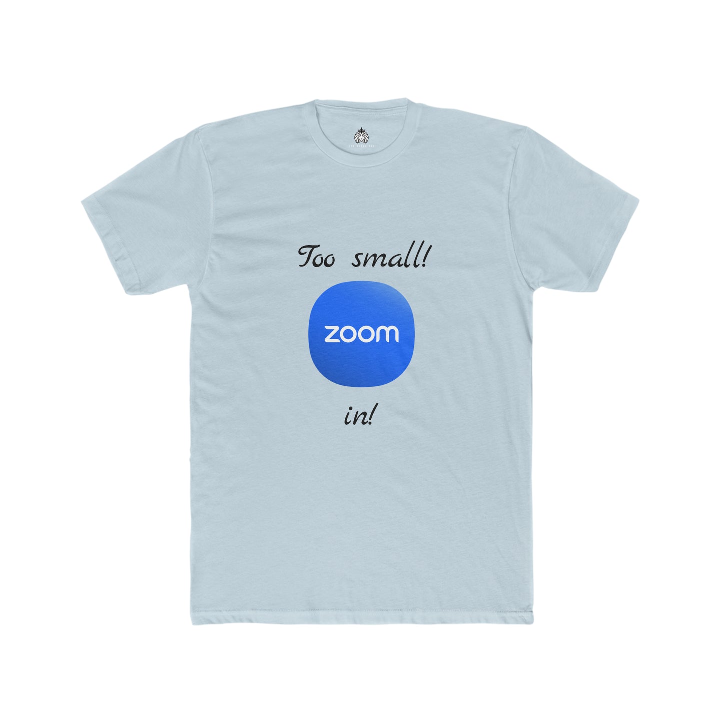 Too small! Zoom in! - Men T-Shirt