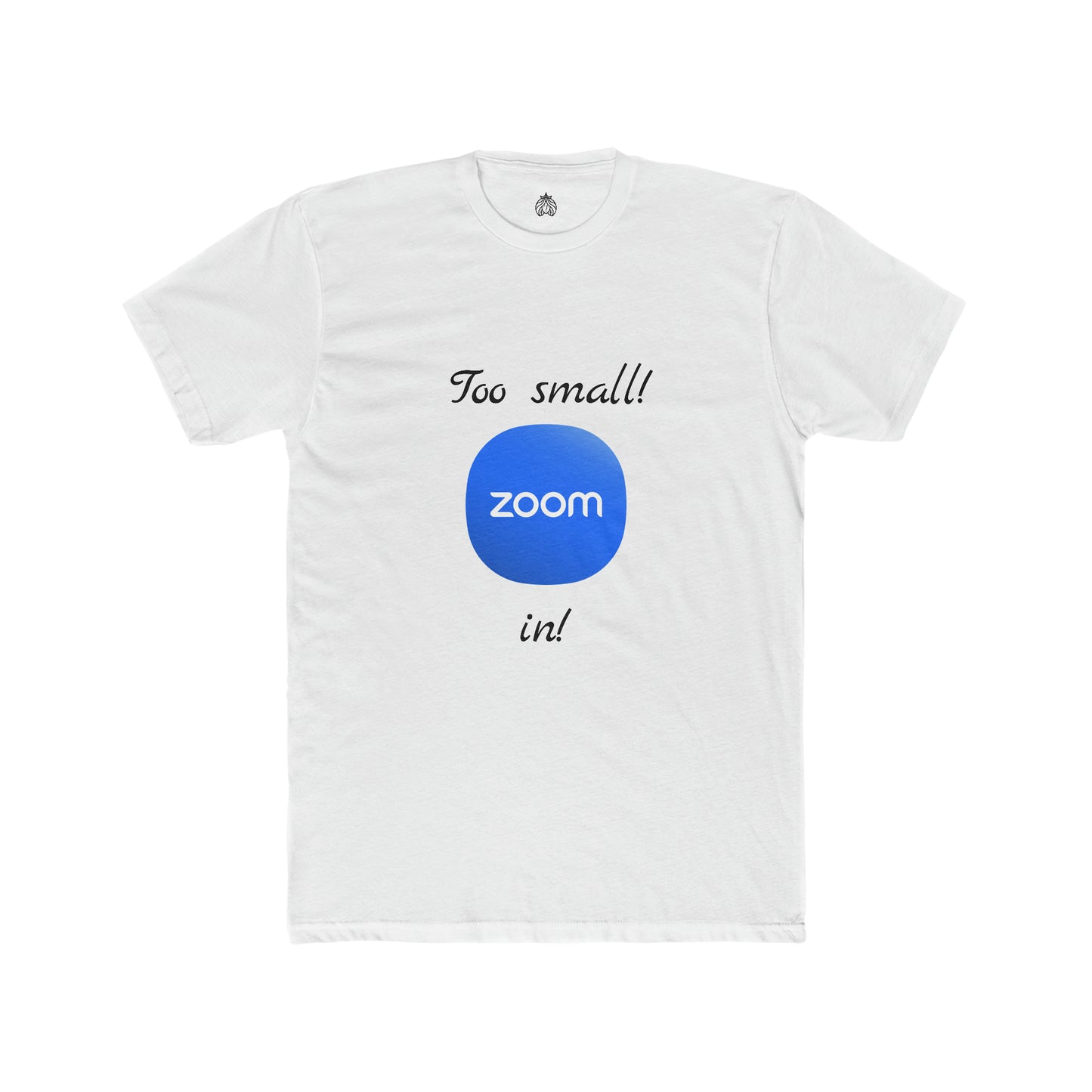 Too small! Zoom in! - Men T-Shirt