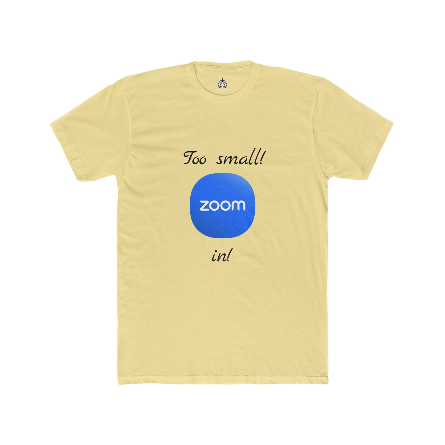 Too small! Zoom in! - Men T-Shirt