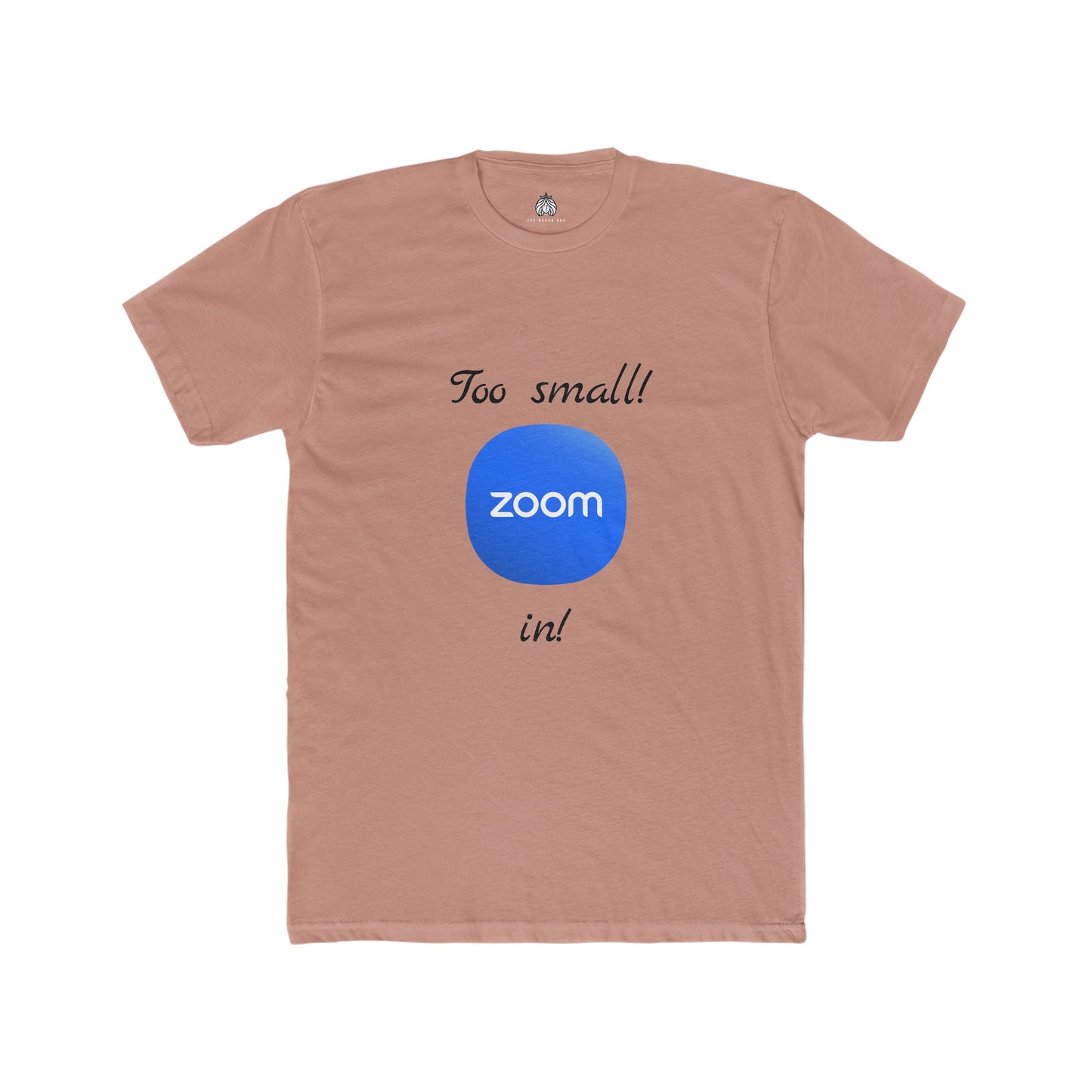 Too small! Zoom in! - Men T-Shirt
