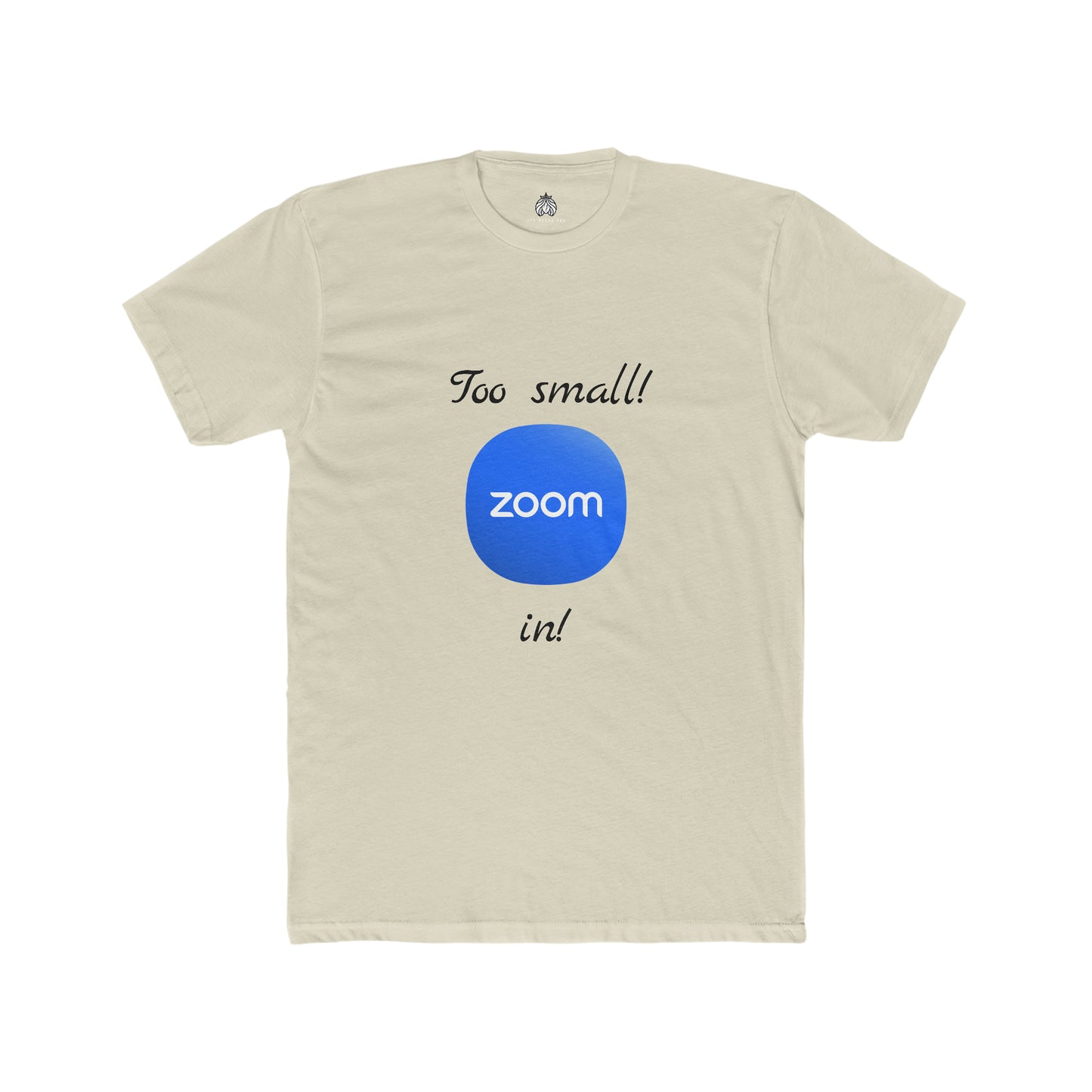 Too small! Zoom in! - Men T-Shirt