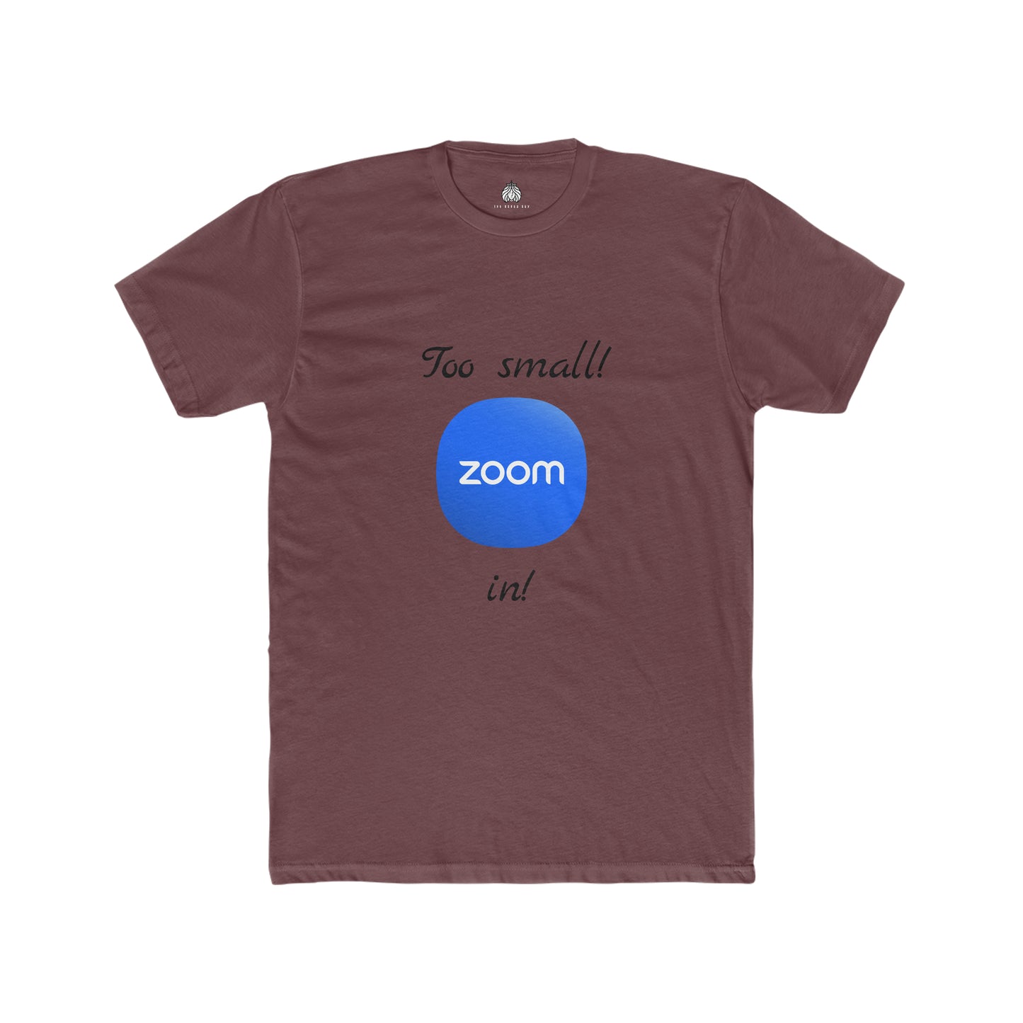 Too small! Zoom in! - Men T-Shirt