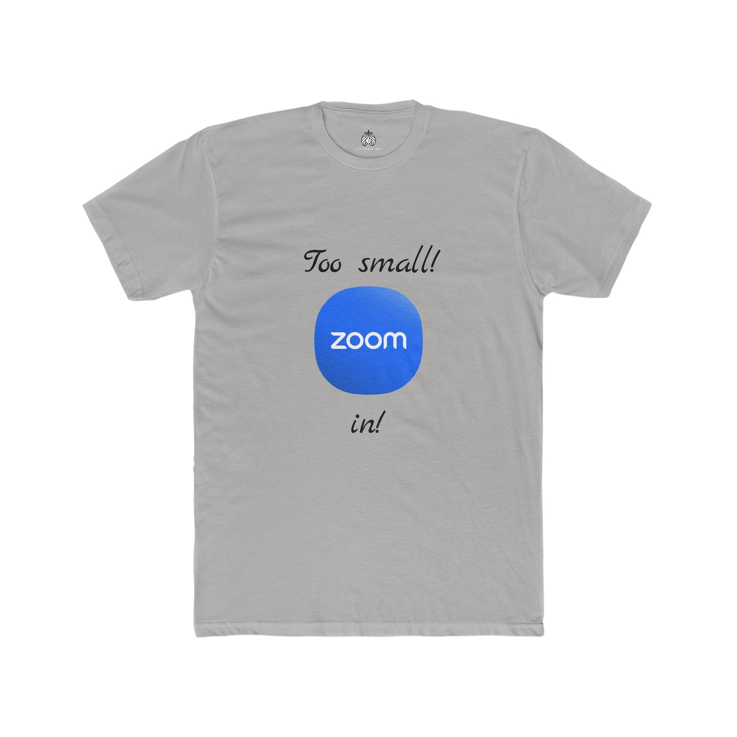 Too small! Zoom in! - Men T-Shirt