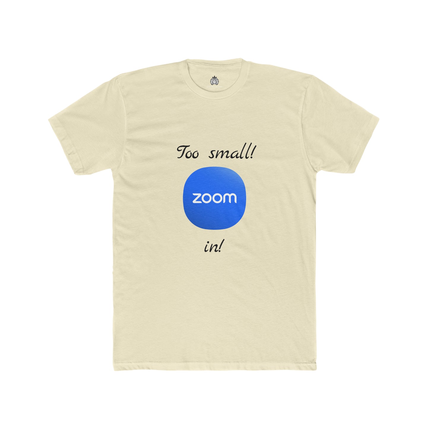 Too small! Zoom in! - Men T-Shirt