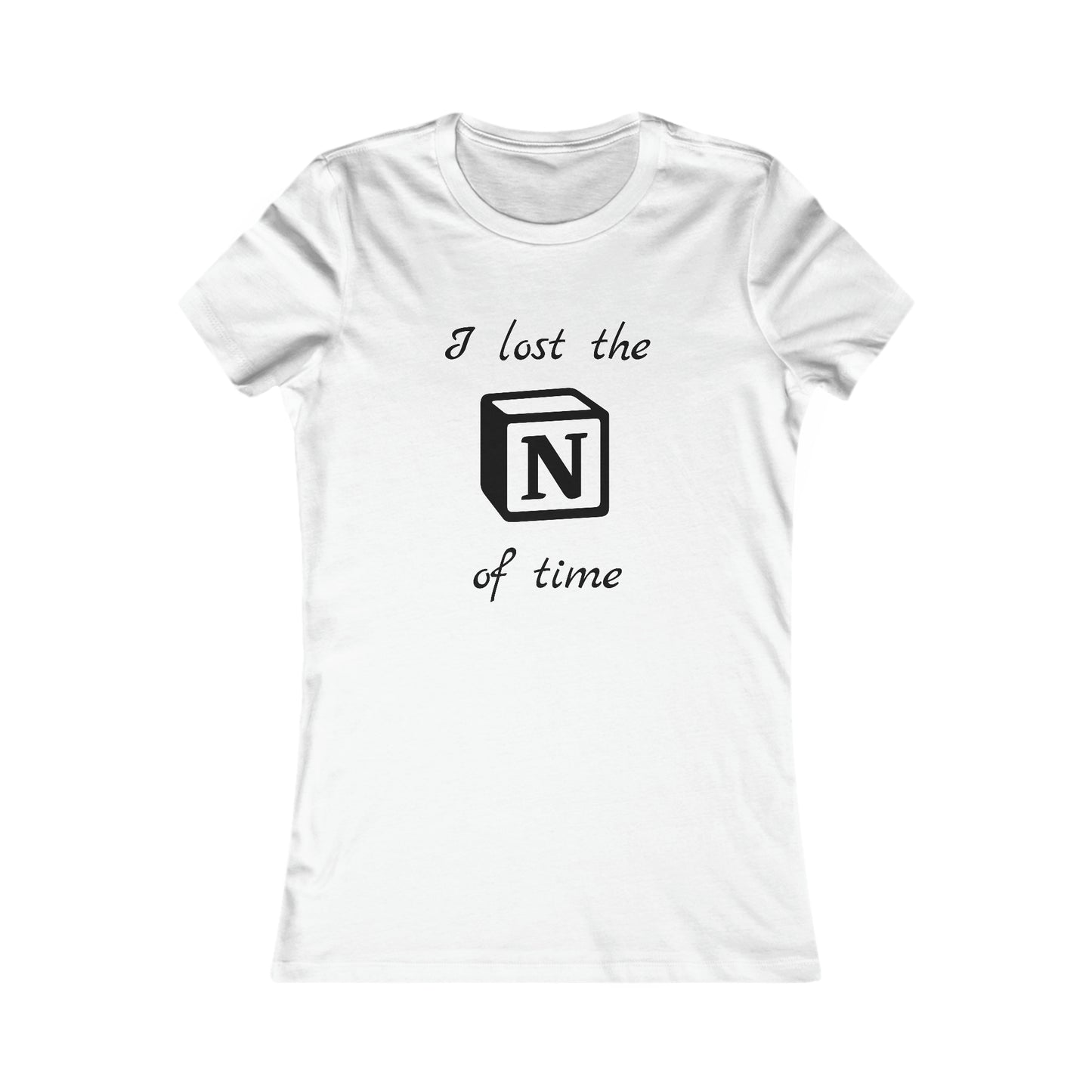 I lost the Notion of time - Women's Favorite Tee