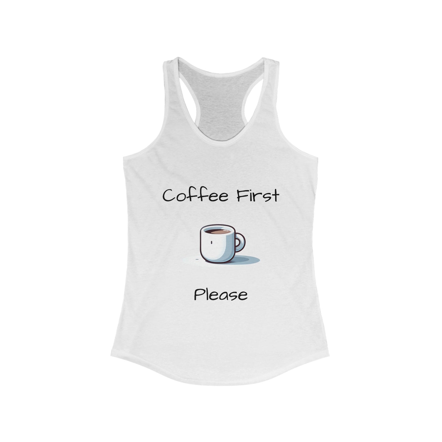 Coffee First Please - Women's Ideal Racerback Tank