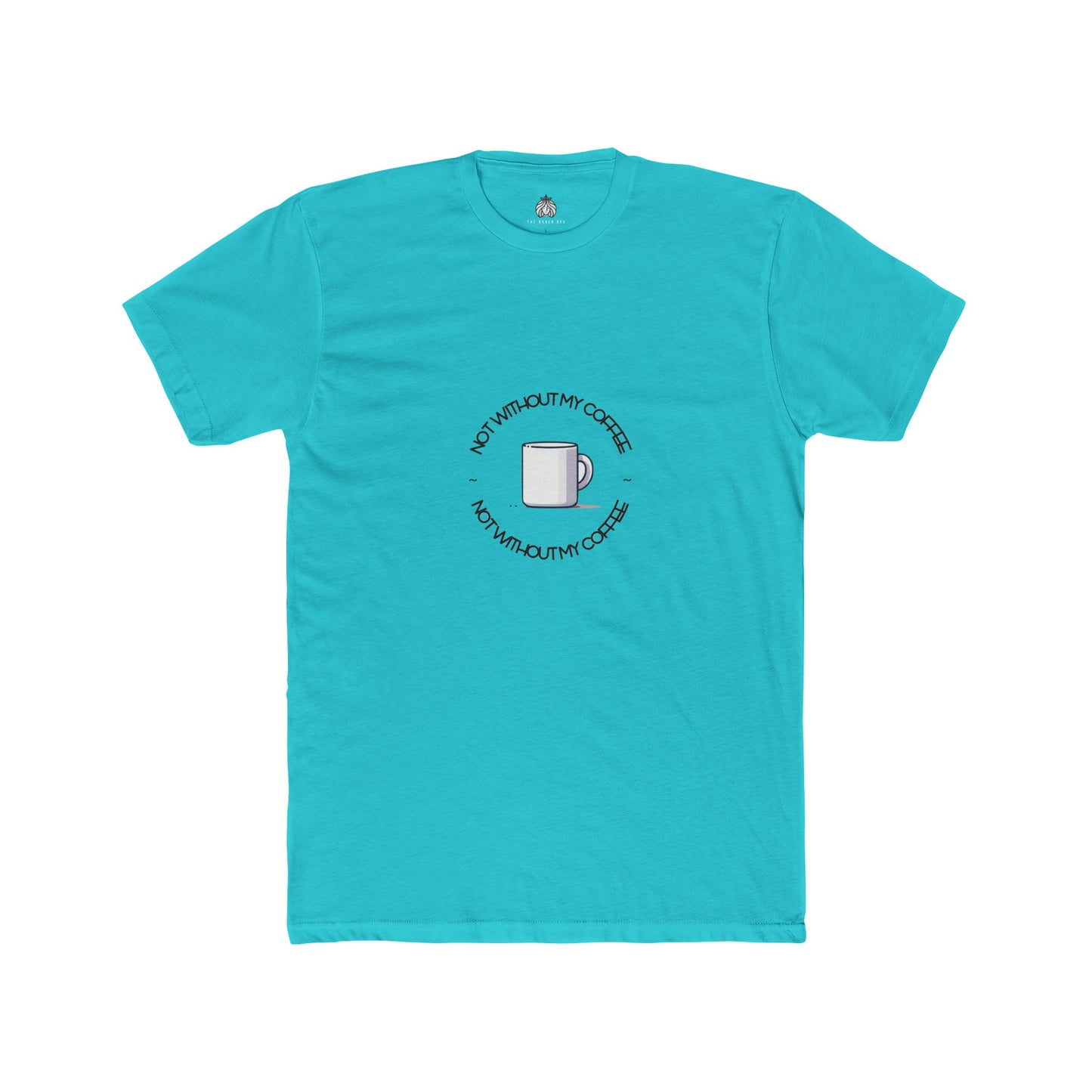Not Without My Coffee T-Shirt - Men