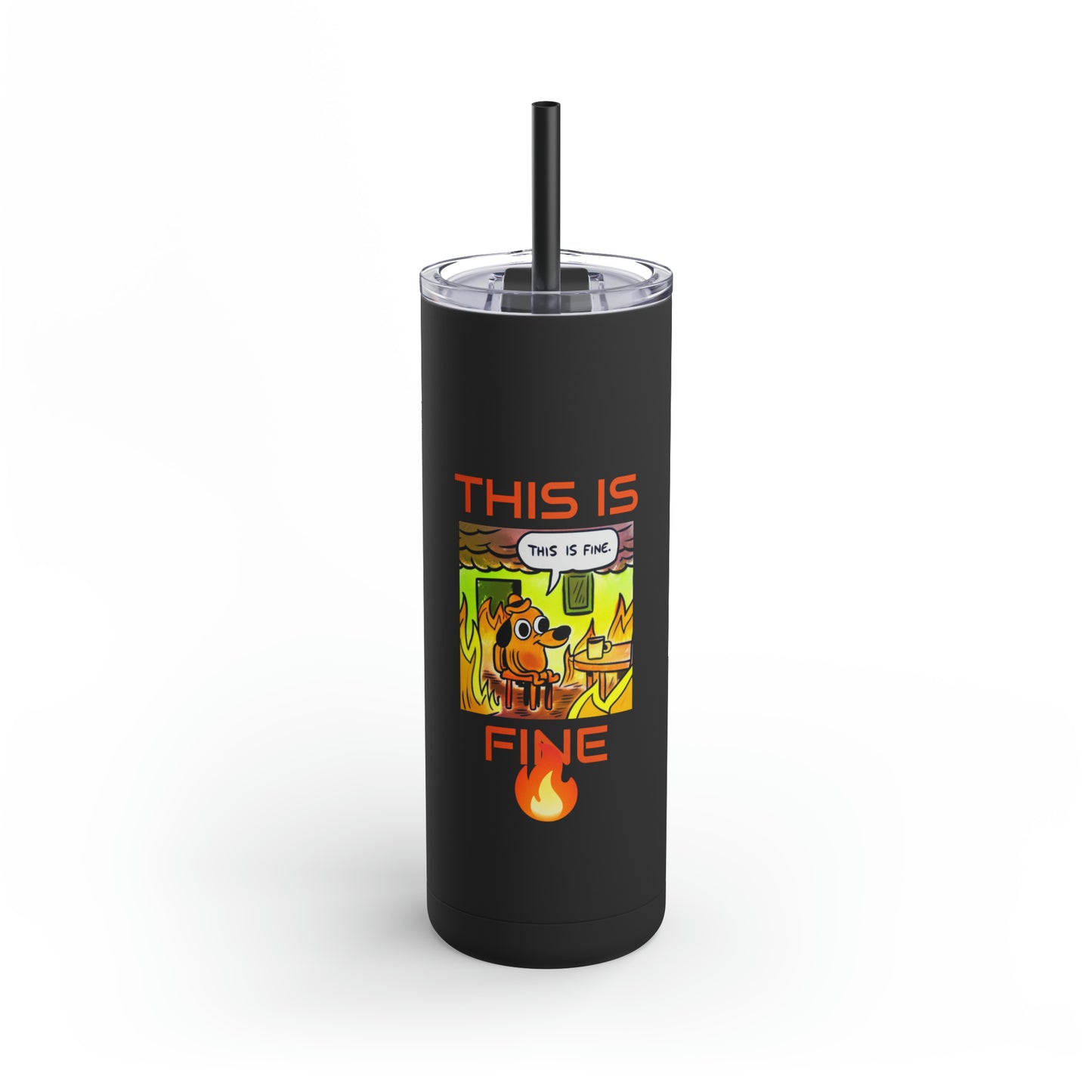 This Is Fine - Maars Maker Skinny Matte Tumbler, 20oz