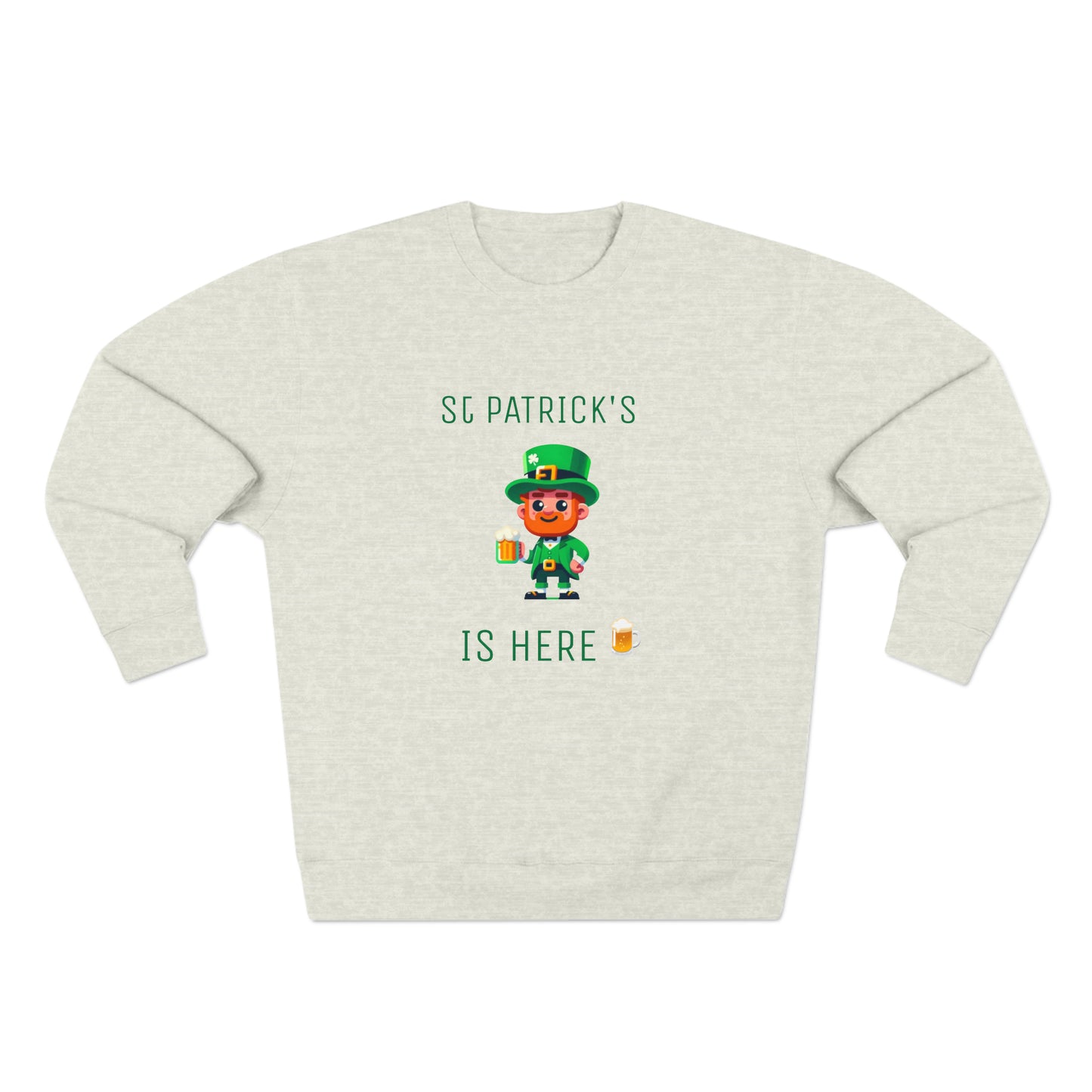 Saint Patrick's Is Here - Unisex Crewneck Sweatshirt