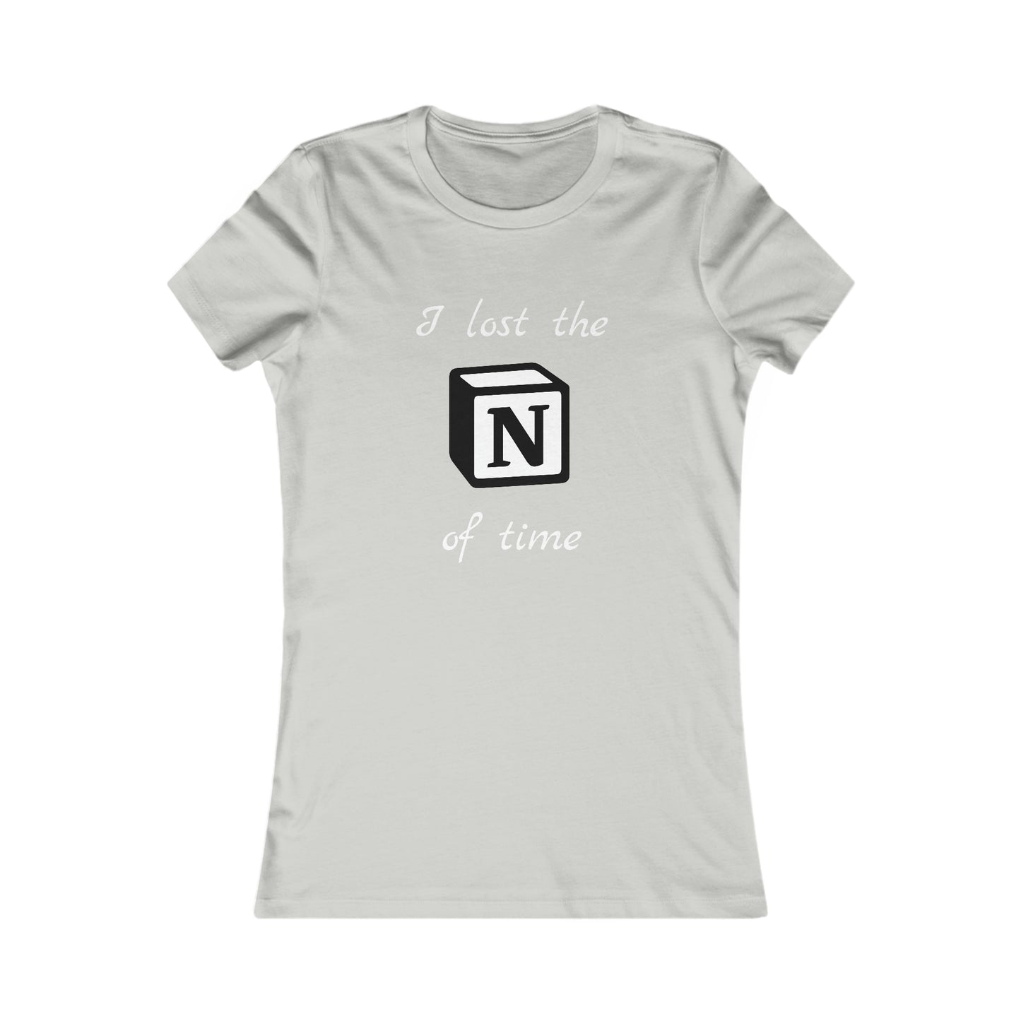 I lost the Notion of time - Women's Favorite Tee