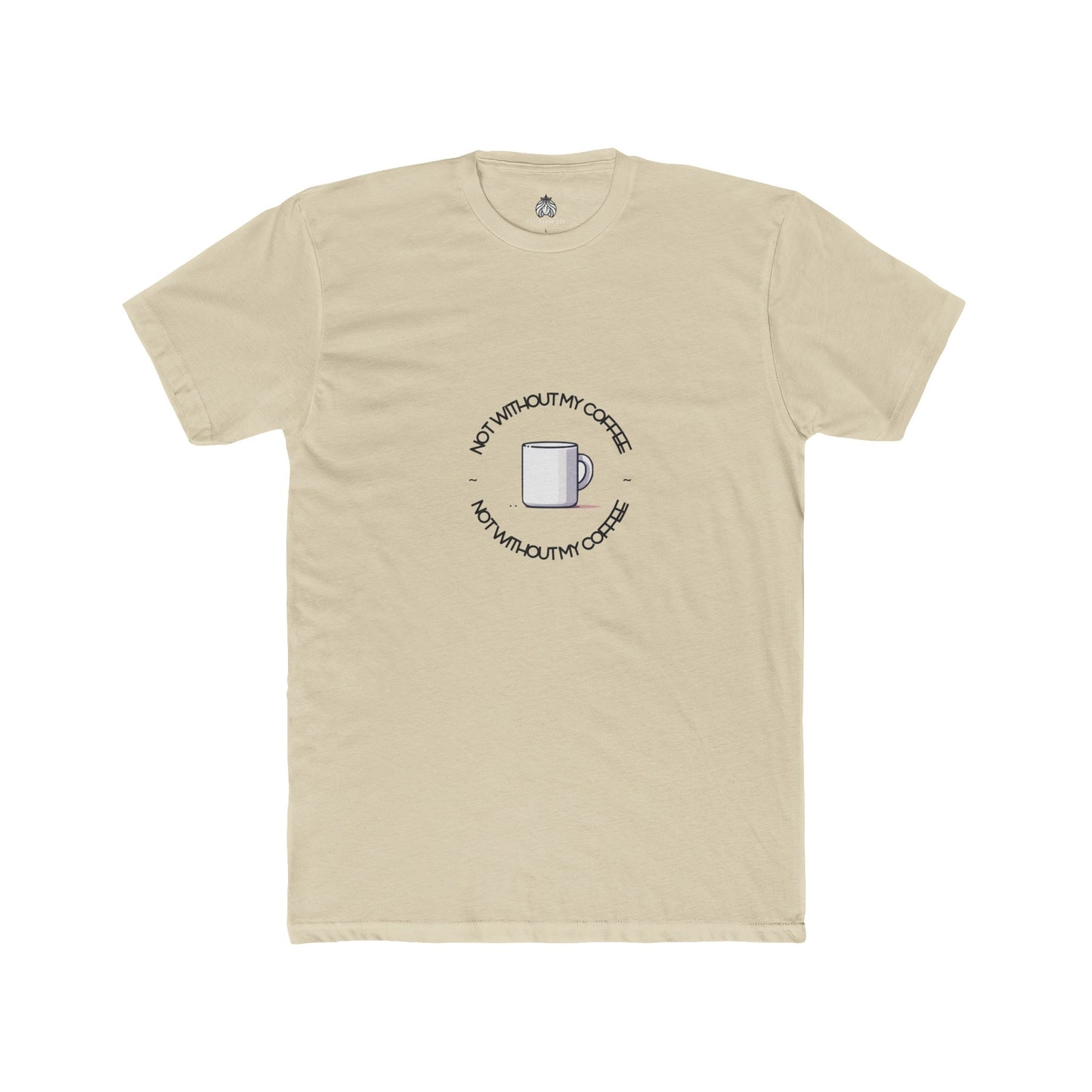 Not Without My Coffee T-Shirt - Men