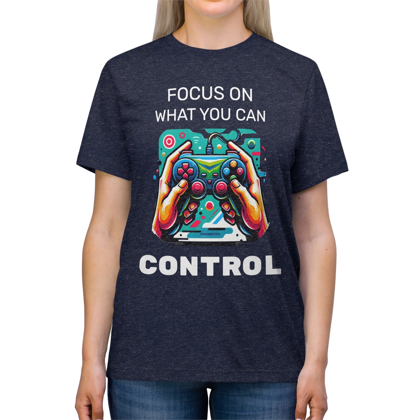 Focus On What You Can Control - Unisex Triblend Tee