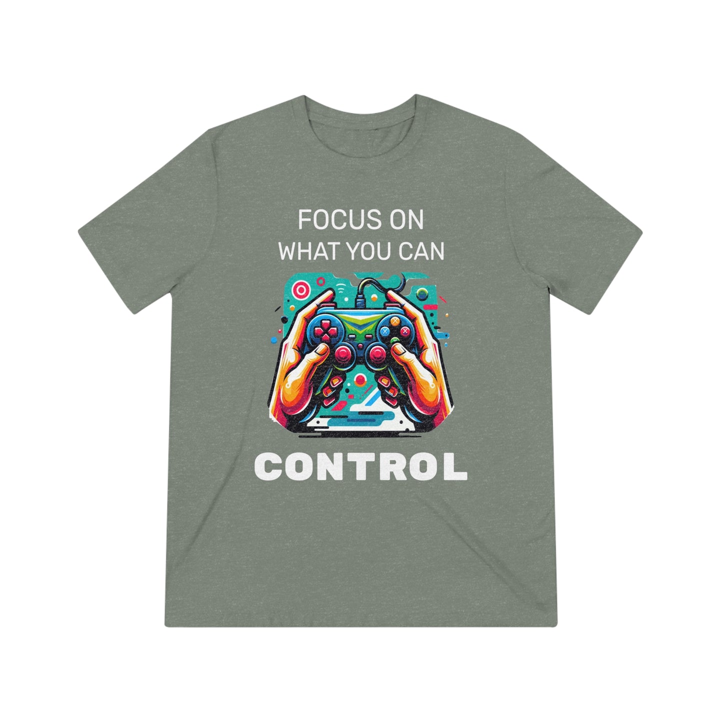 Focus On What You Can Control - Unisex Triblend Tee