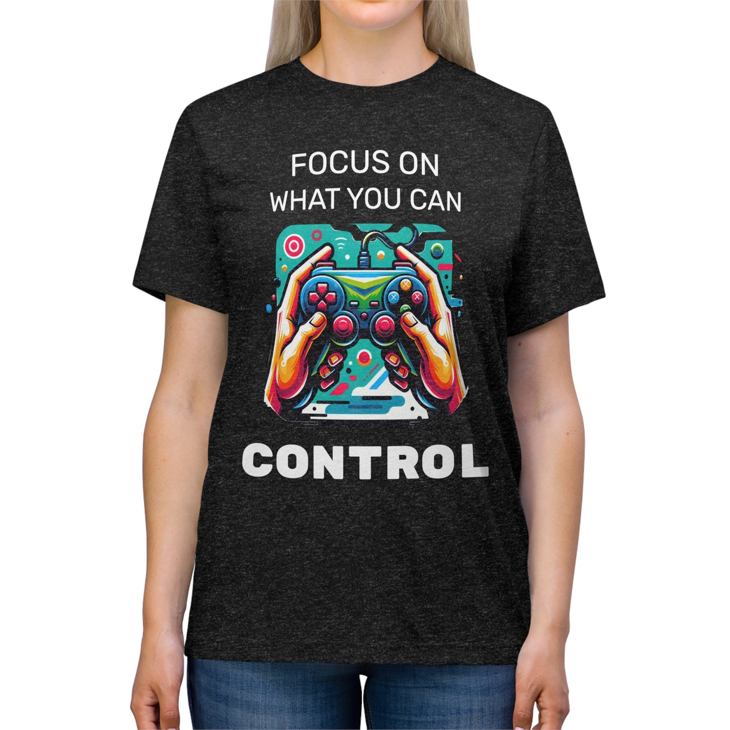 Focus On What You Can Control - Unisex Triblend Tee