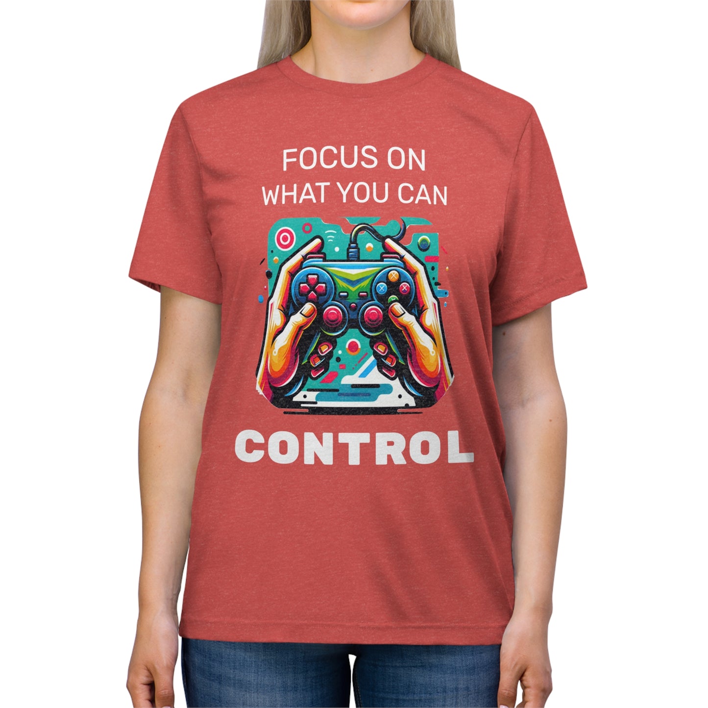 Focus On What You Can Control - Unisex Triblend Tee