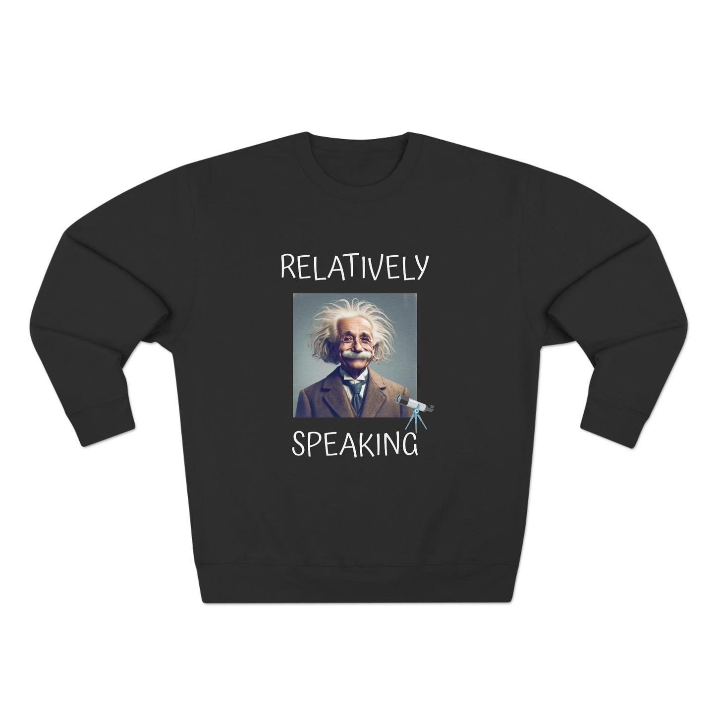 Relatively Speaking (Albert Einstein) - Unisex Crewneck Sweatshirt