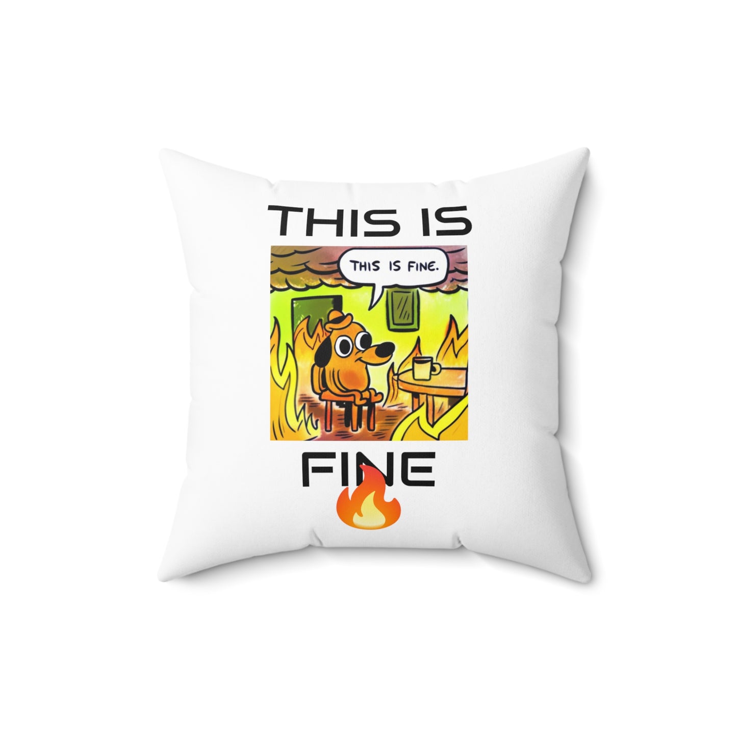 This Is Fine - Spun Polyester Square Pillow